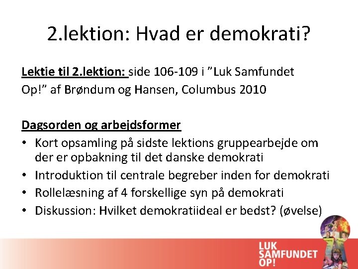 2. lektion: Hvad er demokrati? Lektie til 2. lektion: side 106 -109 i ”Luk