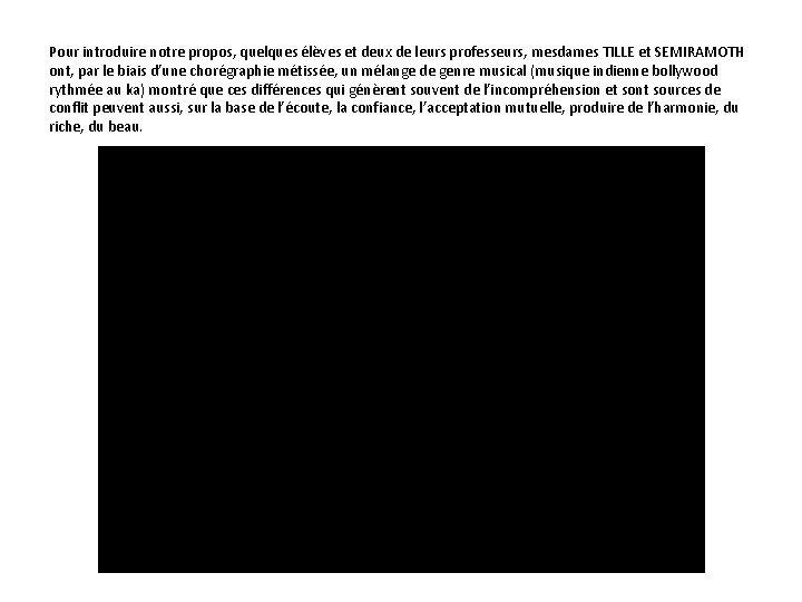 Pour introduire notre propos, quelques élèves et deux de leurs professeurs, mesdames TILLE et