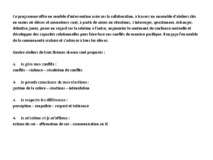 Ce programme offre un modèle d’intervention axée sur la collaboration, à travers un ensemble