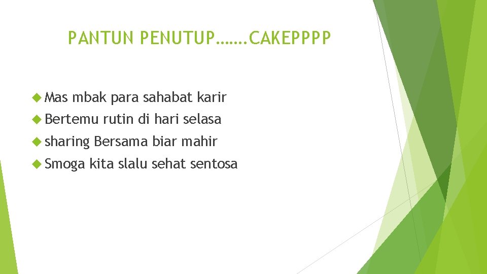 PANTUN PENUTUP……. CAKEPPPP Mas mbak para sahabat karir Bertemu sharing Smoga rutin di hari