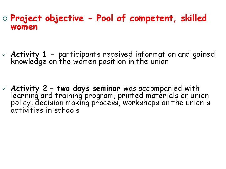 ¡ ü ü Project objective - Pool of competent, skilled women Activity 1 -
