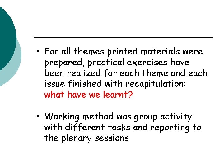  • For all themes printed materials were prepared, practical exercises have been realized
