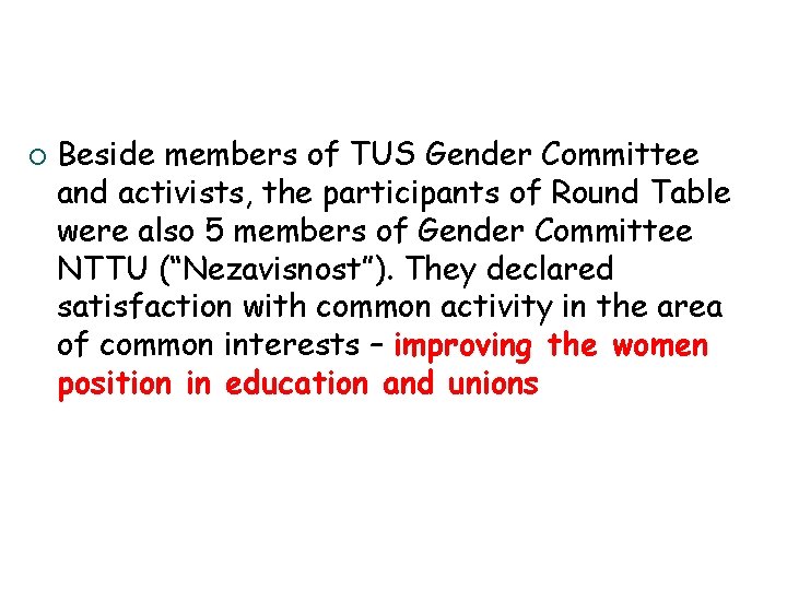 ¡ Beside members of TUS Gender Committee and activists, the participants of Round Table