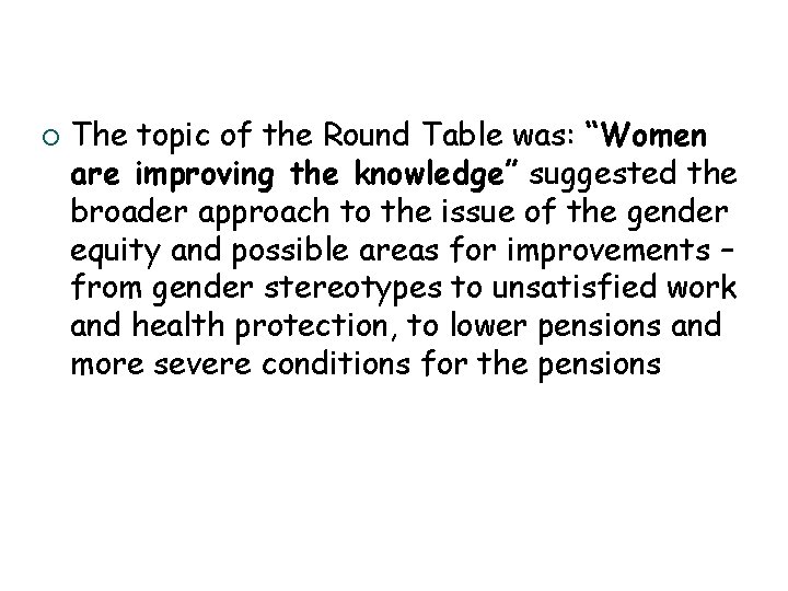 ¡ The topic of the Round Table was: “Women are improving the knowledge” suggested