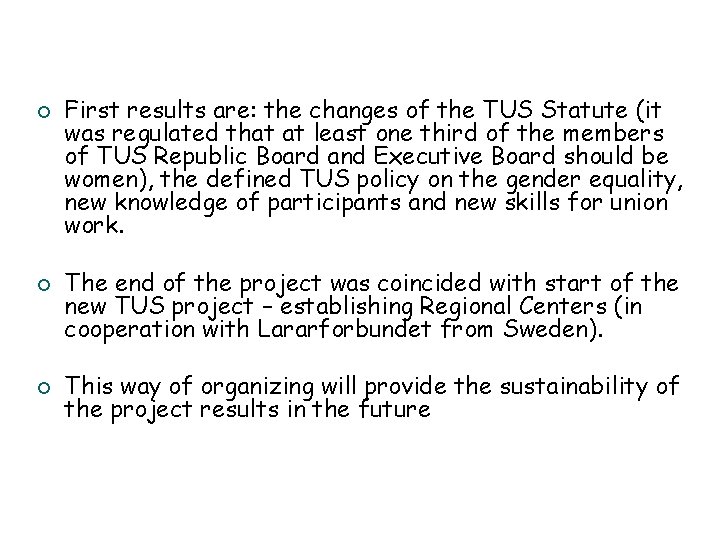 ¡ ¡ ¡ First results are: the changes of the TUS Statute (it was