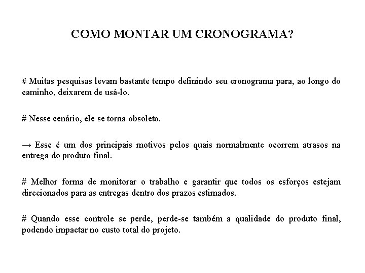 COMO MONTAR UM CRONOGRAMA? # Muitas pesquisas levam bastante tempo definindo seu cronograma para,