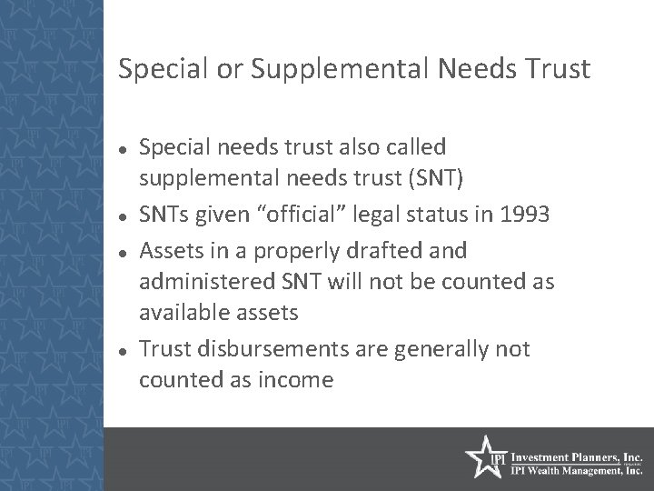 Special or Supplemental Needs Trust Special needs trust also called supplemental needs trust (SNT)