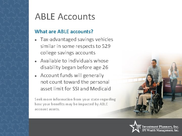 ABLE Accounts What are ABLE accounts? Tax-advantaged savings vehicles similar in some respects to