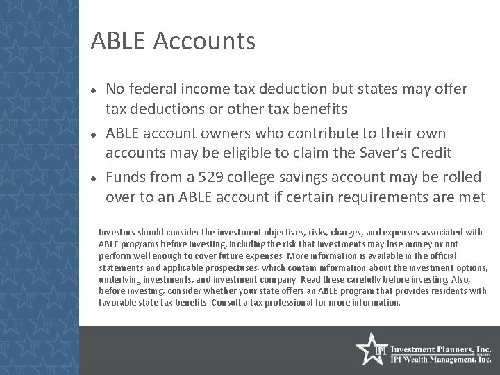 ABLE Accounts No federal income tax deduction but states may offer tax deductions or