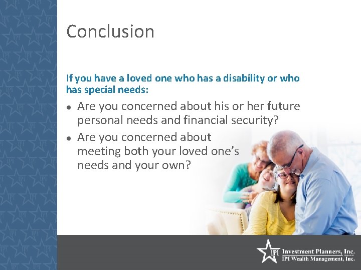 Conclusion If you have a loved one who has a disability or who has