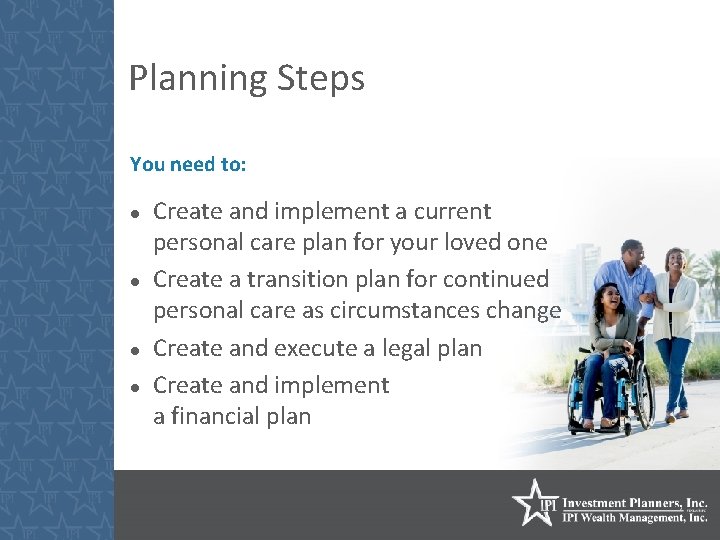 Planning Steps You need to: Create and implement a current personal care plan for
