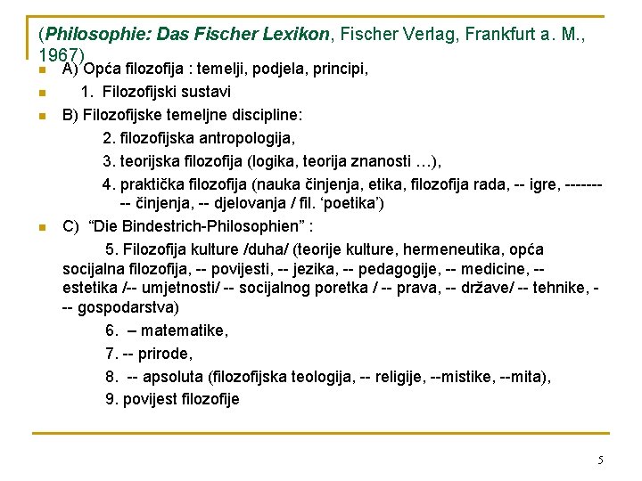 (Philosophie: Das Fischer Lexikon, Fischer Verlag, Frankfurt a. M. , 1967) n n A)