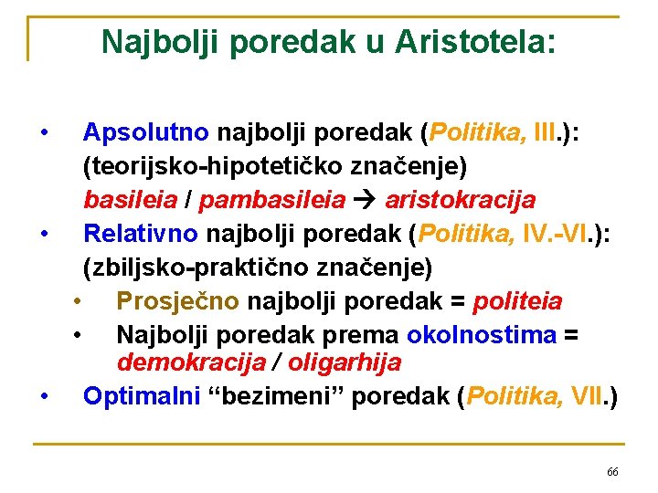 Najbolji poredak u Aristotela: • Apsolutno najbolji poredak (Politika, III. ): (teorijsko-hipotetičko značenje) basileia