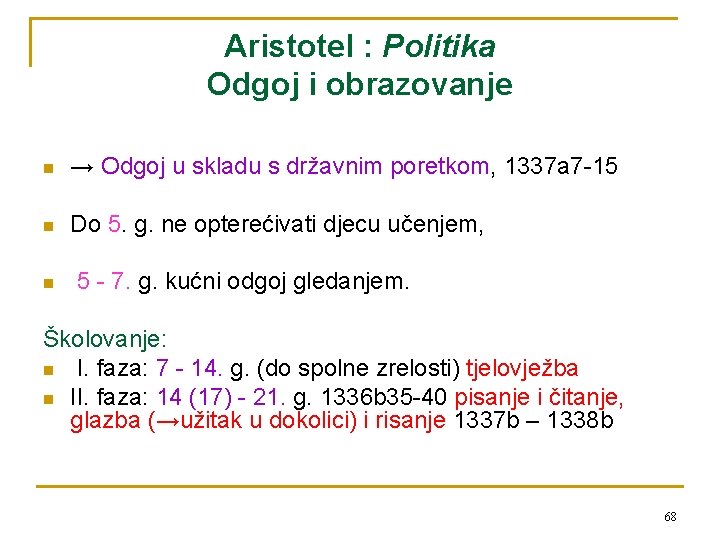 Aristotel : Politika Odgoj i obrazovanje n → Odgoj u skladu s državnim poretkom,