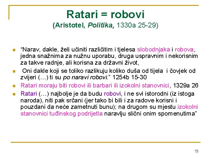 Ratari = robovi (Aristotel, Politika, 1330 a 25 -29) n n “Narav, dakle, želi