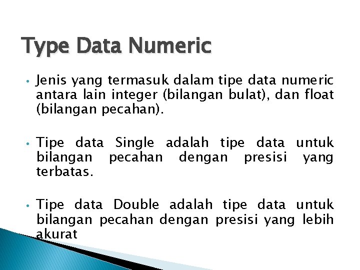Type Data Numeric • • • Jenis yang termasuk dalam tipe data numeric antara