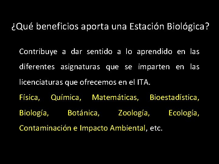 ¿Qué beneficios aporta una Estación Biológica? Contribuye a dar sentido a lo aprendido en