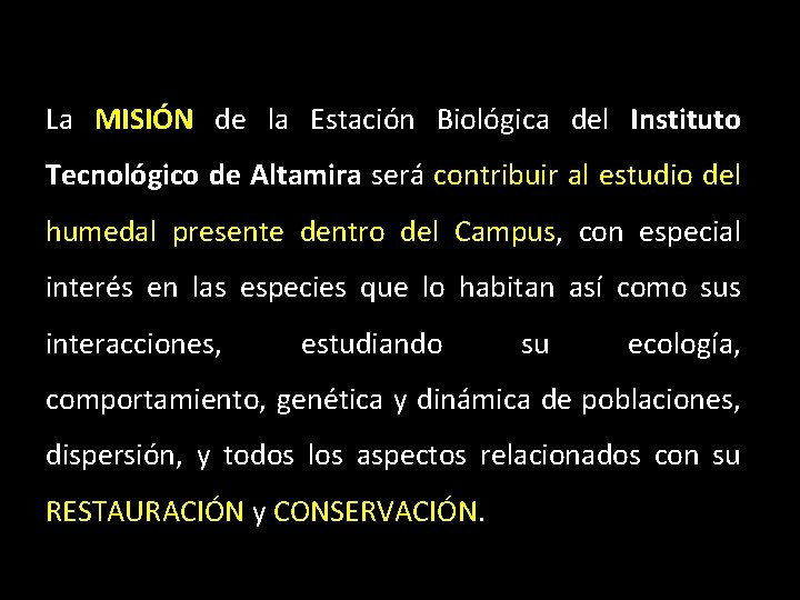 La MISIÓN de la Estación Biológica del Instituto Tecnológico de Altamira será contribuir al