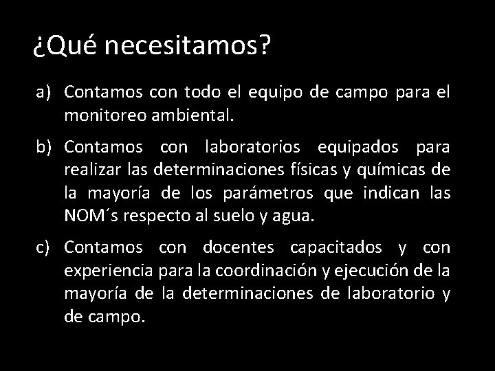 ¿Qué necesitamos? a) Contamos con todo el equipo de campo para el monitoreo ambiental.