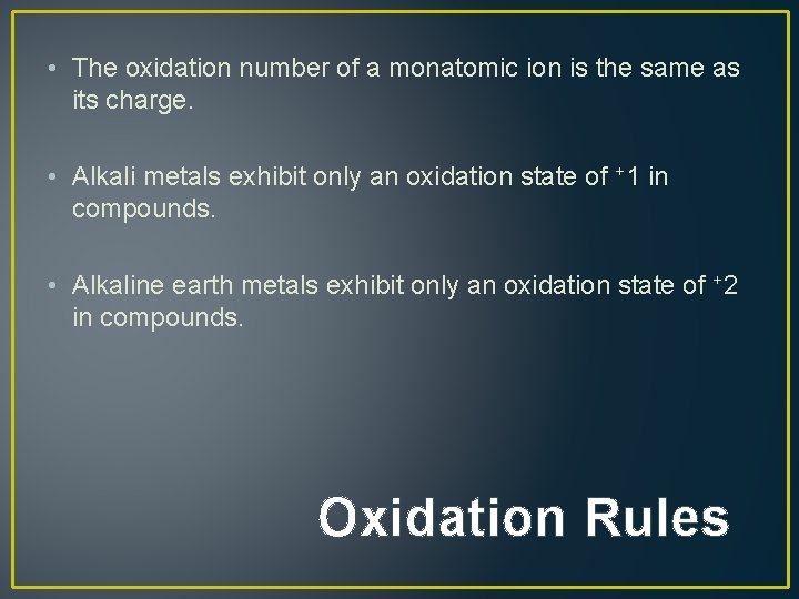  • The oxidation number of a monatomic ion is the same as its
