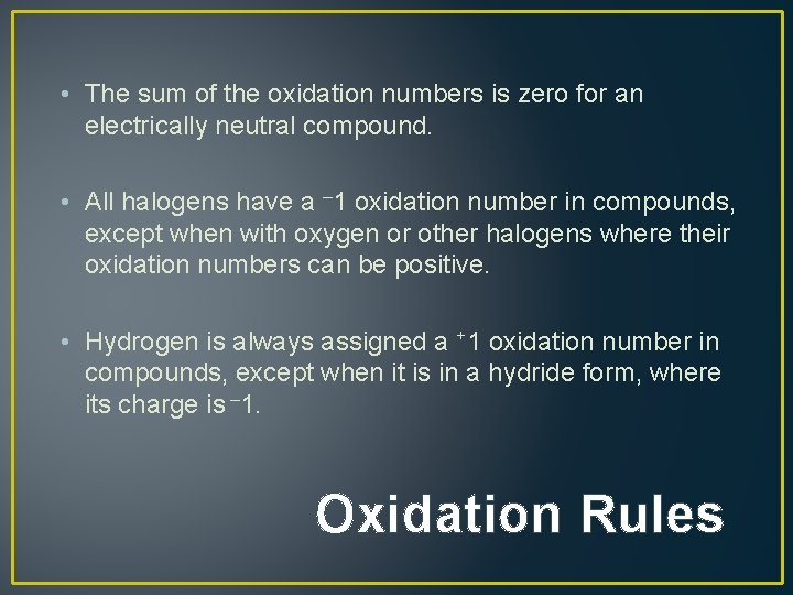  • The sum of the oxidation numbers is zero for an electrically neutral