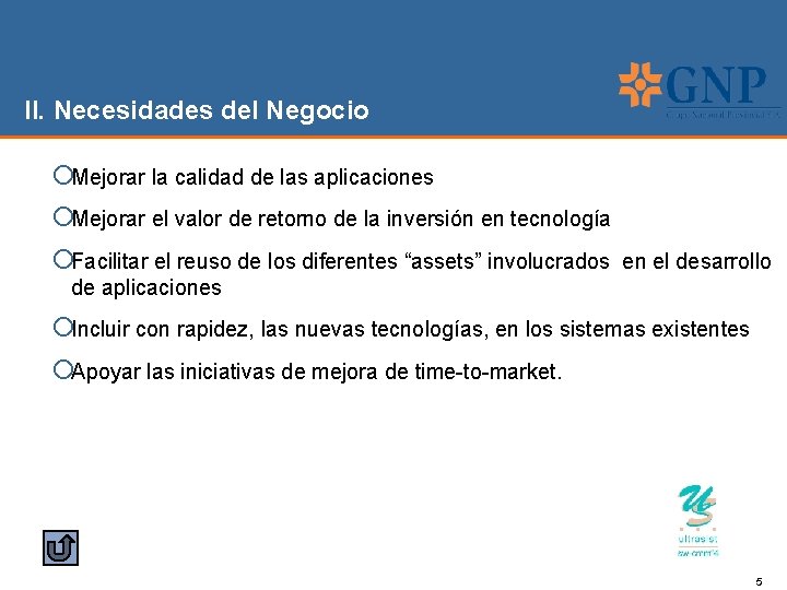 II. Necesidades del Negocio ¡Mejorar la calidad de las aplicaciones ¡Mejorar el valor de