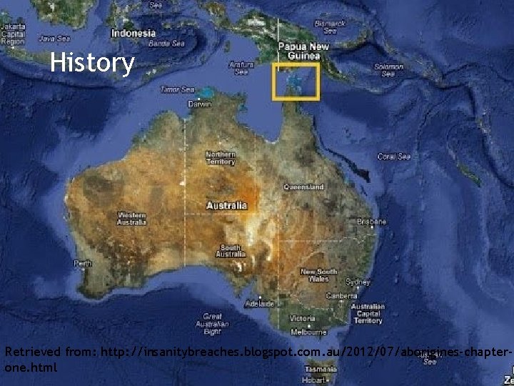 History Retrieved from: http: //insanitybreaches. blogspot. com. au/2012/07/aborigines-chapterone. html 