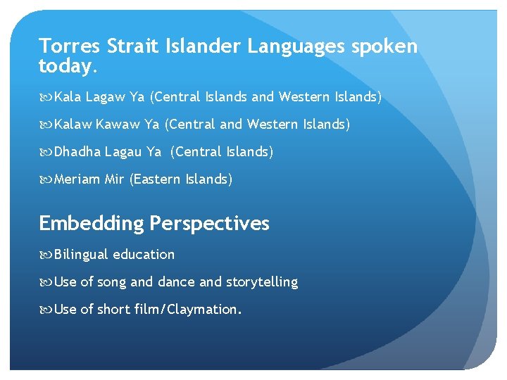 Torres Strait Islander Languages spoken today. Kala Lagaw Ya (Central Islands and Western Islands)