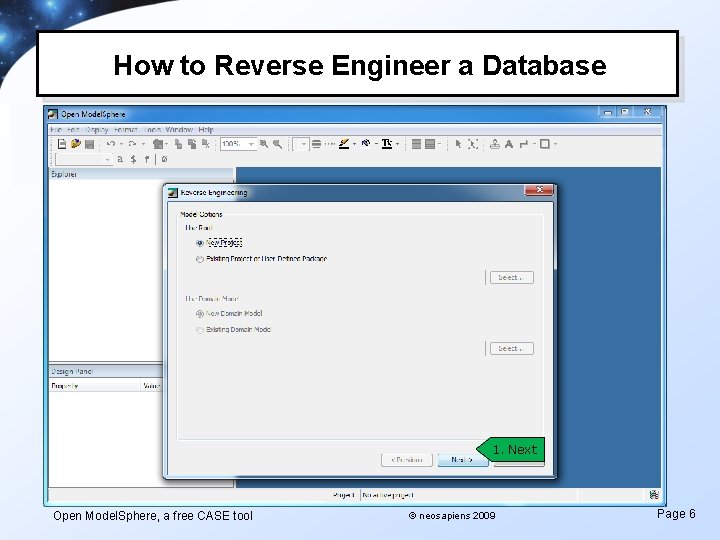 How to Reverse Engineer a Database 1. Next Open Model. Sphere, a free CASE