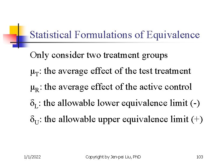 Statistical Formulations of Equivalence Only consider two treatment groups μT: the average effect of Statistical Formulations of Equivalence Only consider two treatment groups μT: the average effect of