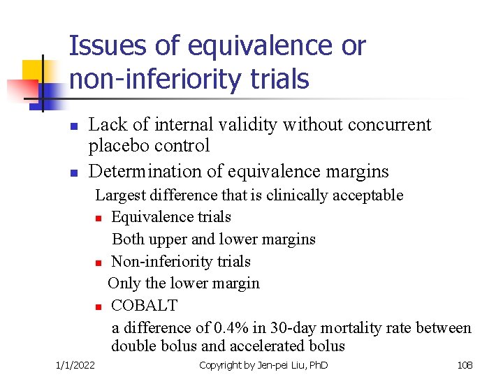 Issues of equivalence or non-inferiority trials n n Lack of internal validity without concurrent Issues of equivalence or non-inferiority trials n n Lack of internal validity without concurrent