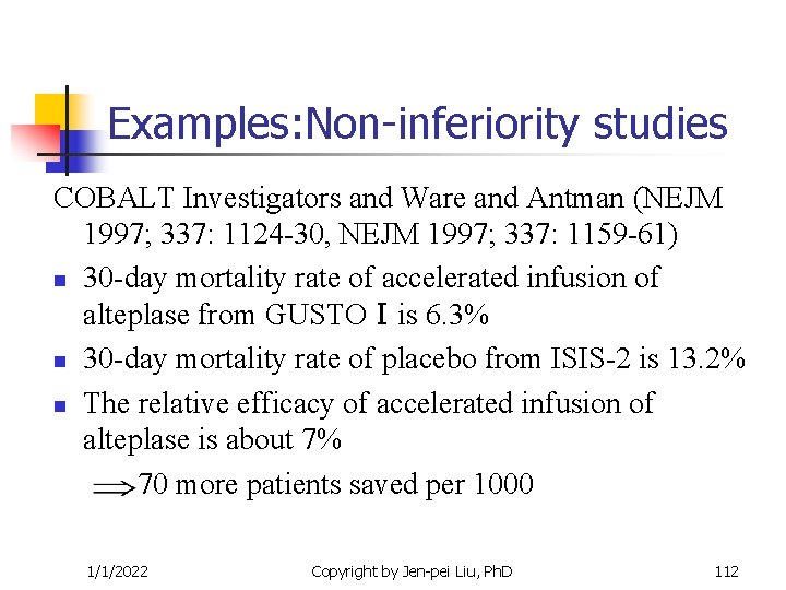 Examples: Non-inferiority studies COBALT Investigators and Ware and Antman (NEJM 1997; 337: 1124 -30, Examples: Non-inferiority studies COBALT Investigators and Ware and Antman (NEJM 1997; 337: 1124 -30,