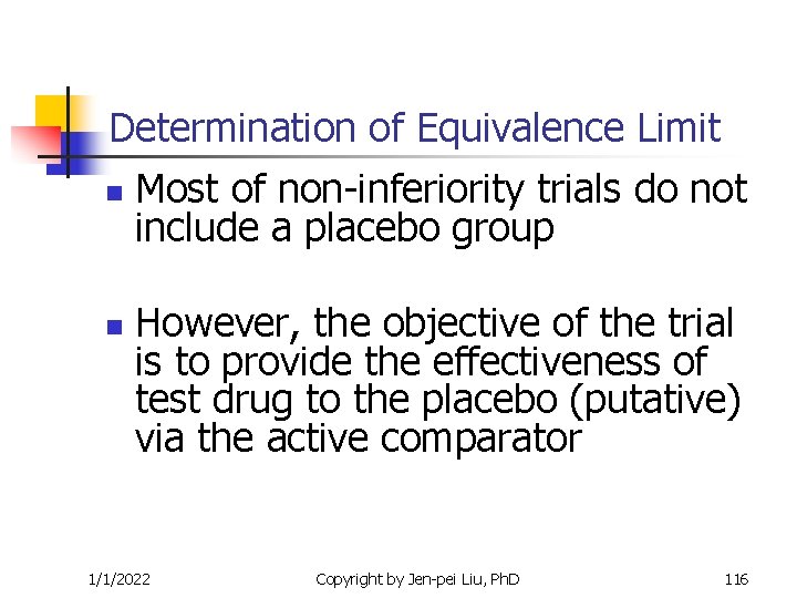 Determination of Equivalence Limit n n Most of non-inferiority trials do not include a Determination of Equivalence Limit n n Most of non-inferiority trials do not include a