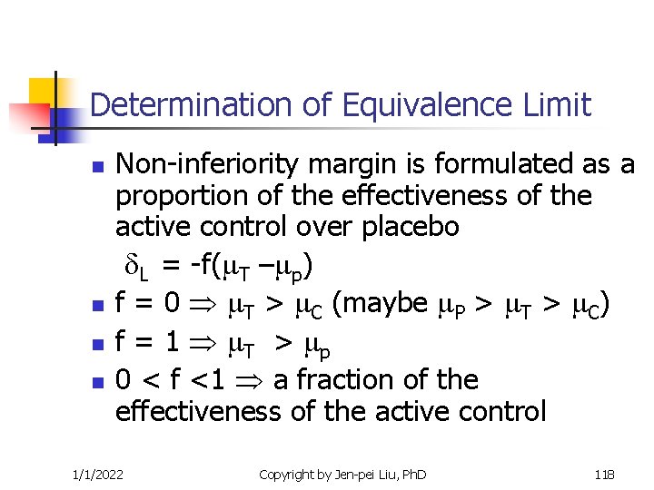 Determination of Equivalence Limit n n Non-inferiority margin is formulated as a proportion of Determination of Equivalence Limit n n Non-inferiority margin is formulated as a proportion of
