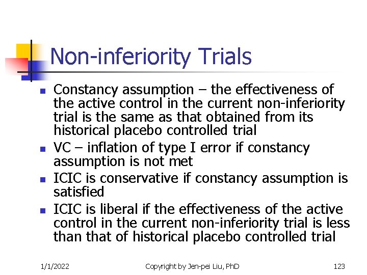 Non-inferiority Trials n n Constancy assumption – the effectiveness of the active control in Non-inferiority Trials n n Constancy assumption – the effectiveness of the active control in