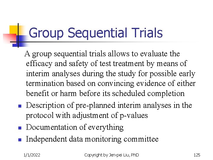 Group Sequential Trials A group sequential trials allows to evaluate the efficacy and safety Group Sequential Trials A group sequential trials allows to evaluate the efficacy and safety