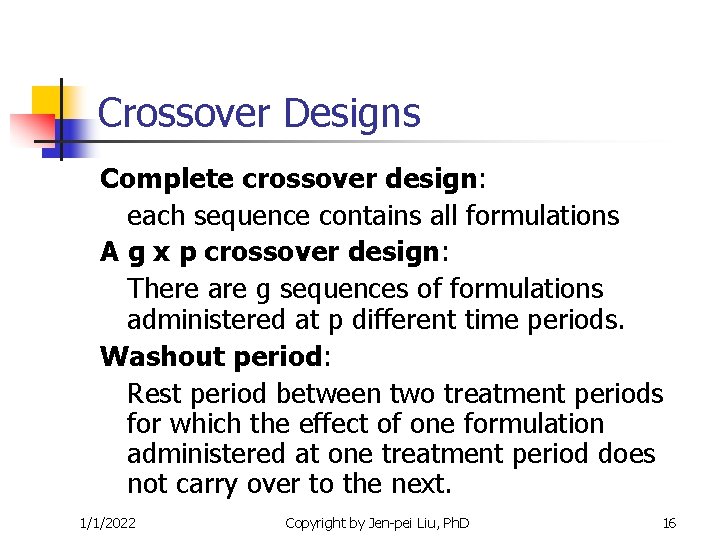 Crossover Designs Complete crossover design: each sequence contains all formulations A g x p Crossover Designs Complete crossover design: each sequence contains all formulations A g x p