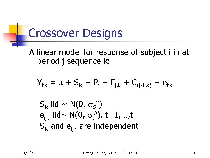 Crossover Designs A linear model for response of subject i in at period j Crossover Designs A linear model for response of subject i in at period j