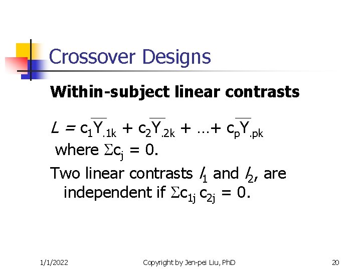 Crossover Designs Within-subject linear contrasts L = c 1 Y. 1 k + c Crossover Designs Within-subject linear contrasts L = c 1 Y. 1 k + c