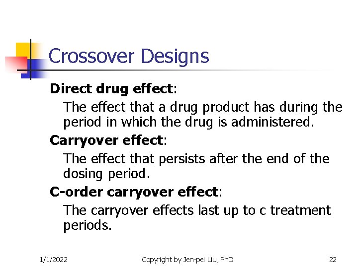 Crossover Designs Direct drug effect: The effect that a drug product has during the Crossover Designs Direct drug effect: The effect that a drug product has during the