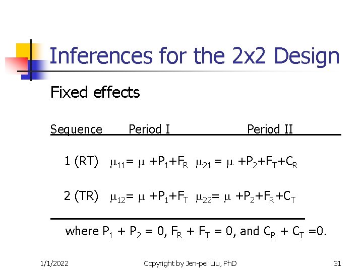 Inferences for the 2 x 2 Design Fixed effects Sequence Period II 1 (RT) Inferences for the 2 x 2 Design Fixed effects Sequence Period II 1 (RT)
