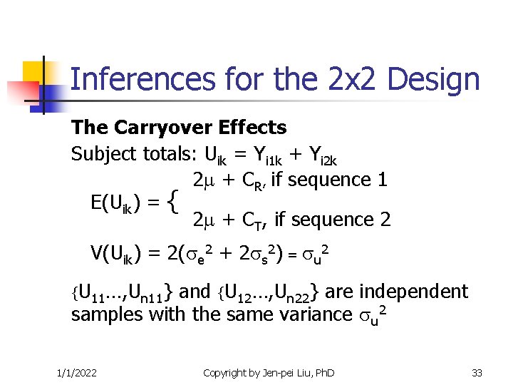Inferences for the 2 x 2 Design The Carryover Effects Subject totals: Uik = Inferences for the 2 x 2 Design The Carryover Effects Subject totals: Uik =