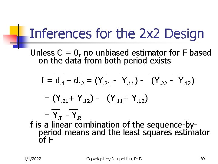 Inferences for the 2 x 2 Design Unless C = 0, no unbiased estimator Inferences for the 2 x 2 Design Unless C = 0, no unbiased estimator
