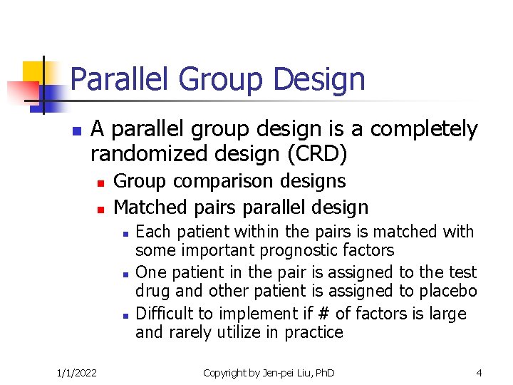 Parallel Group Design n A parallel group design is a completely randomized design (CRD) Parallel Group Design n A parallel group design is a completely randomized design (CRD)