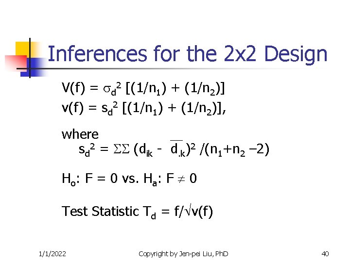 Inferences for the 2 x 2 Design V(f) = d 2 [(1/n 1) + Inferences for the 2 x 2 Design V(f) = d 2 [(1/n 1) +