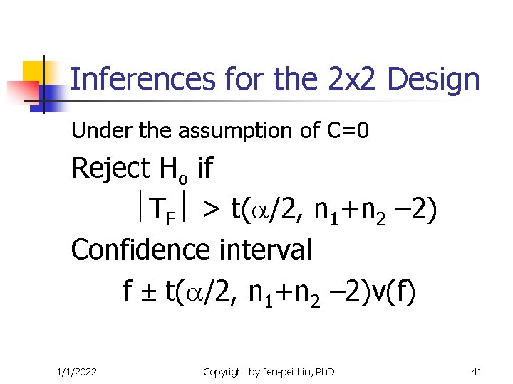 Inferences for the 2 x 2 Design Under the assumption of C=0 Reject Ho Inferences for the 2 x 2 Design Under the assumption of C=0 Reject Ho