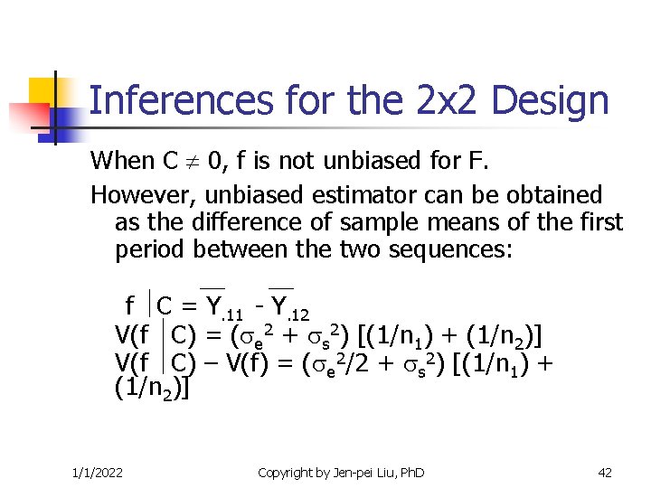 Inferences for the 2 x 2 Design When C 0, f is not unbiased Inferences for the 2 x 2 Design When C 0, f is not unbiased