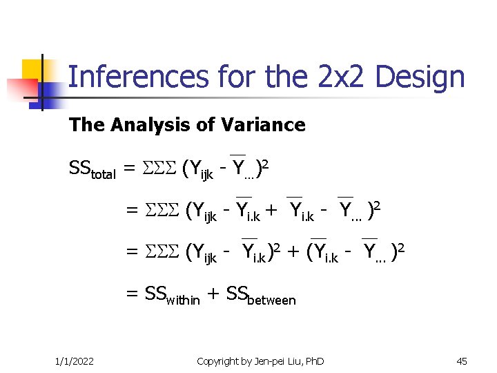 Inferences for the 2 x 2 Design The Analysis of Variance SStotal = (Yijk Inferences for the 2 x 2 Design The Analysis of Variance SStotal = (Yijk