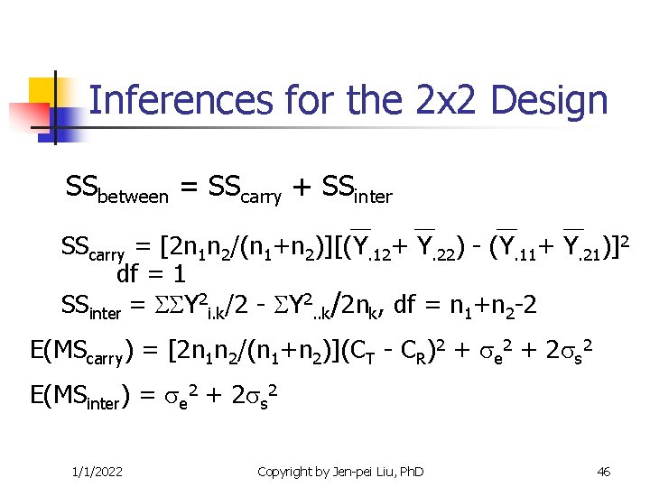 Inferences for the 2 x 2 Design SSbetween = SScarry + SSinter SScarry = Inferences for the 2 x 2 Design SSbetween = SScarry + SSinter SScarry =