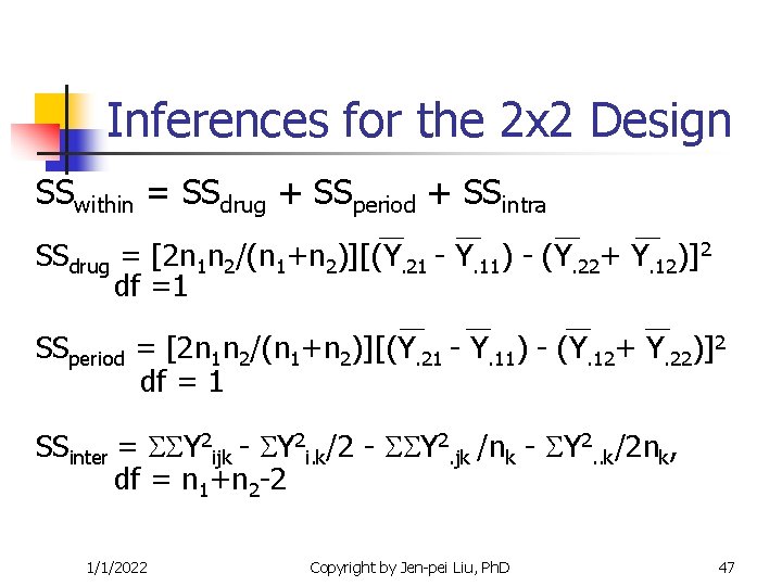 Inferences for the 2 x 2 Design SSwithin = SSdrug + SSperiod + SSintra Inferences for the 2 x 2 Design SSwithin = SSdrug + SSperiod + SSintra